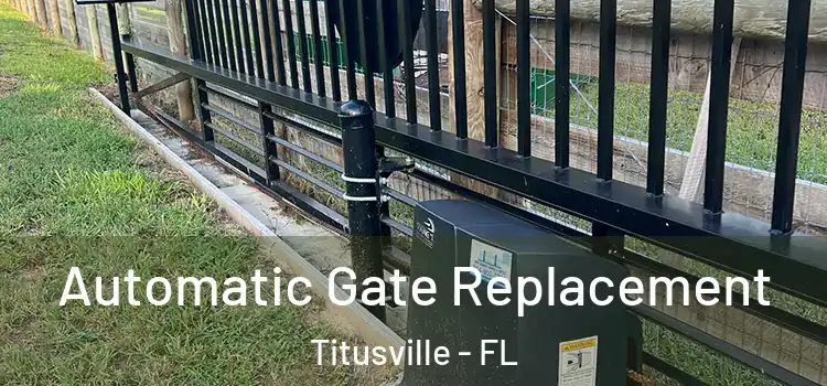  Automatic Gate Replacement Titusville - FL