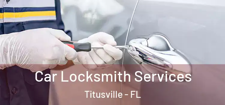 Car Locksmith Services Titusville - FL