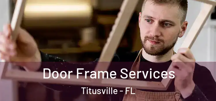 Door Frame Services Titusville - FL