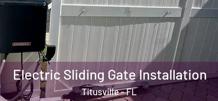 Electric Sliding Gate Installation Titusville - FL