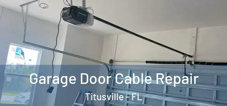  Garage Door Cable Repair Titusville - FL