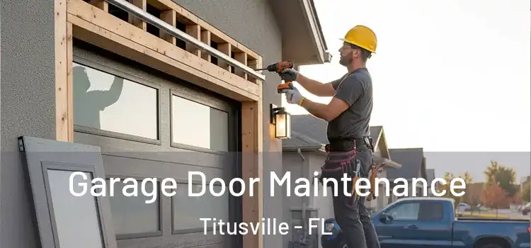 Garage Door Maintenance Titusville - FL