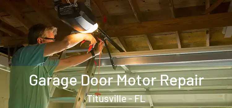  Garage Door Motor Repair Titusville - FL