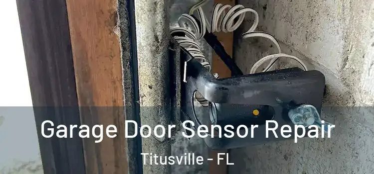 Garage Door Sensor Repair Titusville - FL