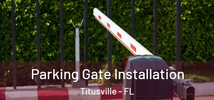  Parking Gate Installation Titusville - FL