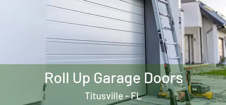  Roll Up Garage Doors Titusville - FL