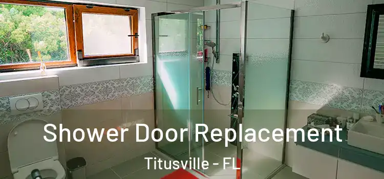  Shower Door Replacement Titusville - FL